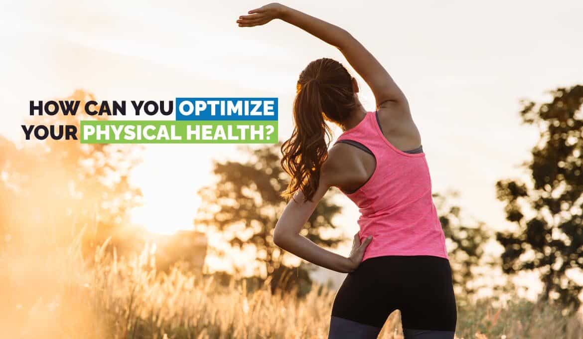 How can you Optimize your Physical Health