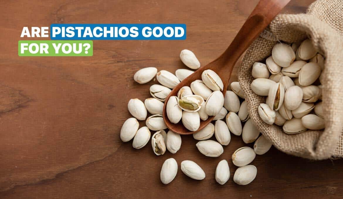 Are Pistachios Good For You